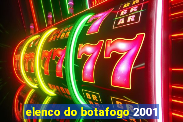 elenco do botafogo 2001